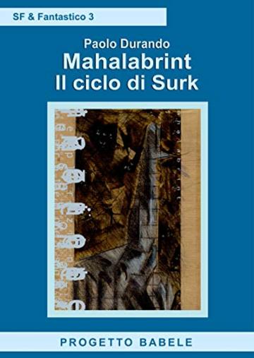 Mahalabrint - Il ciclo di Surk (I Libri di PB - SF & Fantastico Vol. 3)